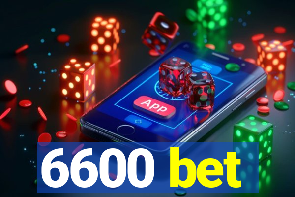 6600 bet